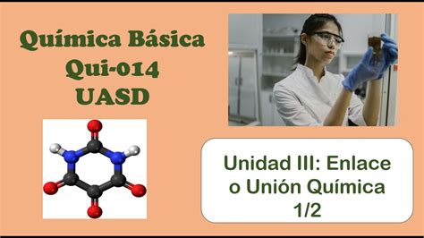 Química Básica Qui 014 Uasd Unidad No 3 Enlace O Unión Química