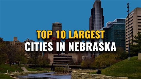 Top 10 Largest Cities In Nebraska 2023 Youtube