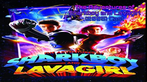 The Adventures Of Sharkboy And Lavagirl 2005 Cast YouTube