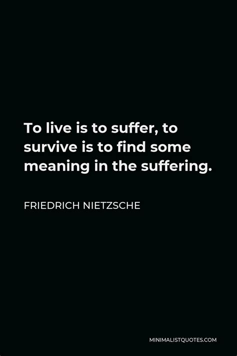 friedrich nietzsche quote to live is to suffer to survive is to find some meaning in the