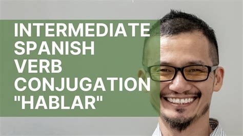 Learn Spanish For Intermediate Verb Conjugation Hablar Youtube