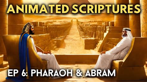 Pharaoh And Abram Genesis 12 13 Episode 6 Animated Scriptures