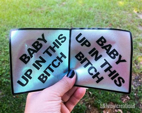 The most common way people make card decals is to use vinyl on the outside of the car. Baby up in this b***h car vinyl decal | Car decals vinyl ...