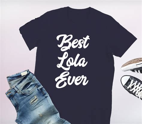 Lola Shirt Lola Lola Tshirt Best Lola Ever Lola T Shirt Etsy