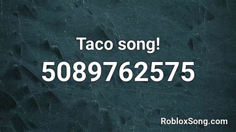 Taco Song Roblox Id Roblox Music Codes