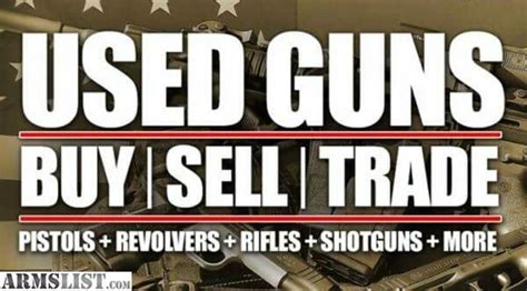 Armslist Want To Buy We Buy Guns