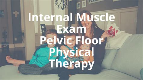 Internal Pelvic Floor Muscle Exam At Pelvic Floor Physical Therapy