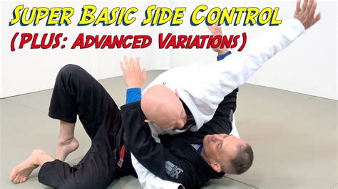 Super Basic Bjj Side Control And 18 Advanced Variations Youtube