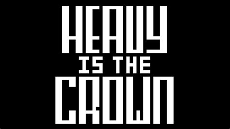 Heavy Is The Crown Launch Trailer Youtube