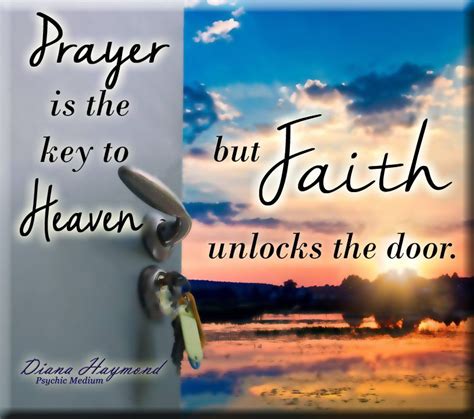 Prayer Is The Key To Heaven But Faith Unlocks The Door Faith