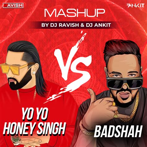 Yo Yo Honey Singh Vs Badshah Mashup By Dj Ravish And Dj Ankit Free Download On Hypeddit