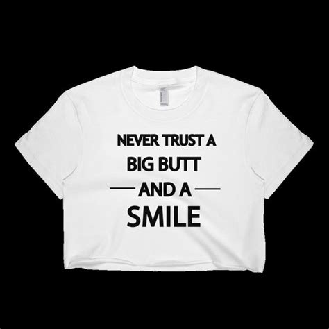 never trust a big butt and a smile tends to run small etsy