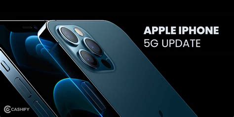 When Will Apple Iphone Get 5g Update All Details Here Cashify Mobile