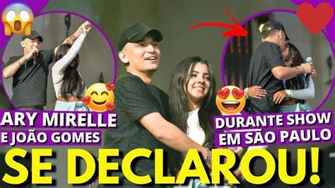 JOÃO GOMES SE DECLARA PARA ARY MIRELLE DURANTE SHOW EM SÃO PAULO