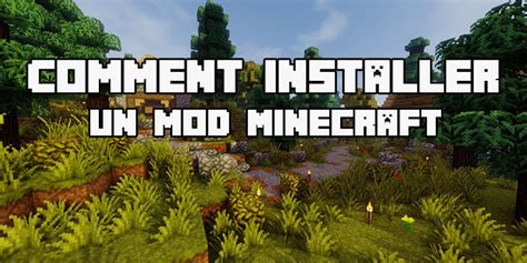 Comment Installer Un Mod Minecraft Sur Tablette - Comment installer un mod Minecraft ? - Minecraft-France