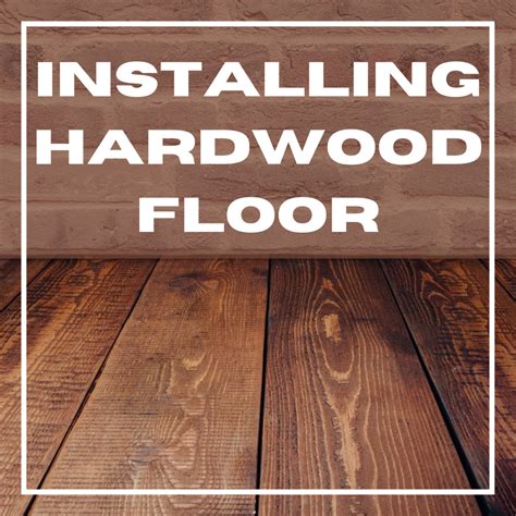 Tips And Step By Step Instructions For Installing Hardwood Floors