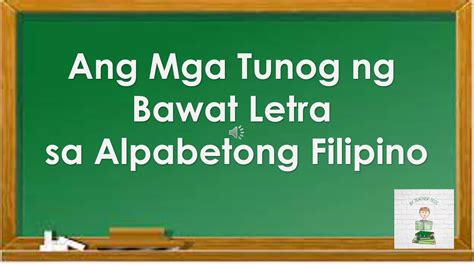 Ang Mga Tunog Ng Bawat Letra Sa Alpabetong Filipino I Alpabeto Ang
