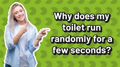 Why Does My Toilet Run Randomly For A Few Seconds Youtube