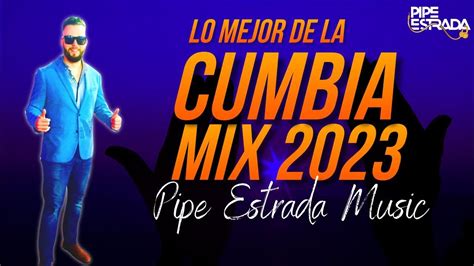 Cumbia Mix 2023 Best Cumbia Songs Las Mejores Cumbias Cumbias