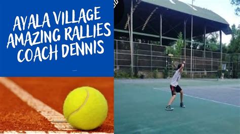 Amazing Rallies With Coach Dennis 27 Rallies Ayala Village Tennis