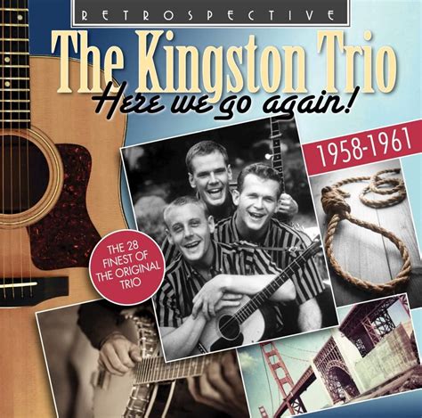 The Kingston Trio Here We Go Again The 28 Finest Of The Original Trio