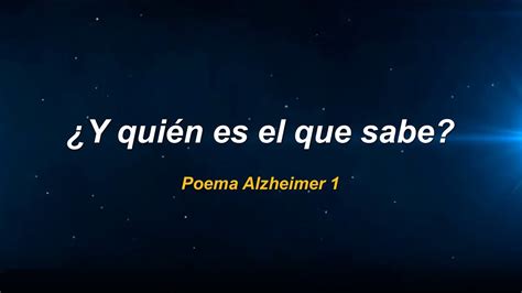 ¿y Quién Es El Que Sabe Poema Alzheimer 1 Youtube