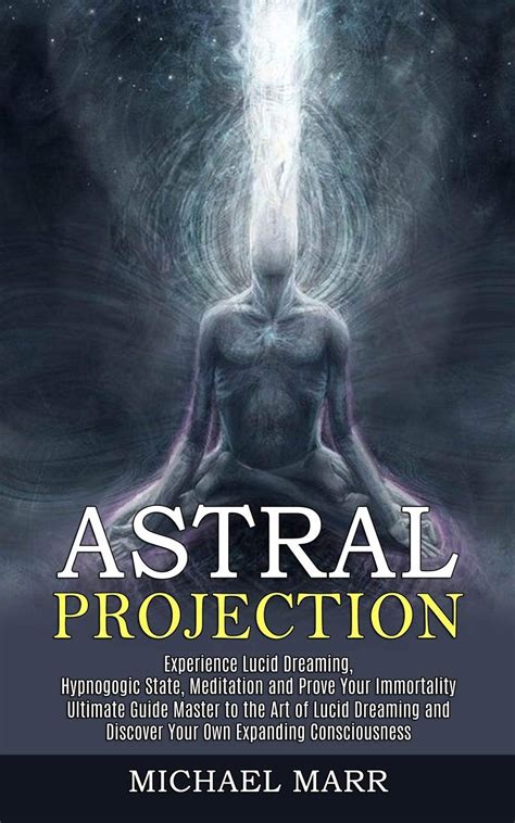 Astral Projection Ultimate Guide Master To The Art Of Lucid Dreaming