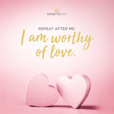 💗 Yes You Are Repeat After Me I Am Worthy Of Love💗 Be Sure To