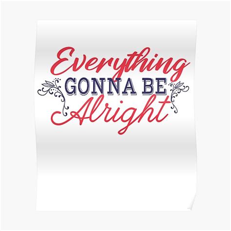 Everything Is Gonna Be Alright Motivational Posters Redbubble