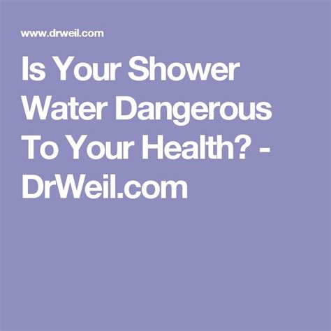 Is Your Shower Water Dangerous To Your Health DrWeil Health