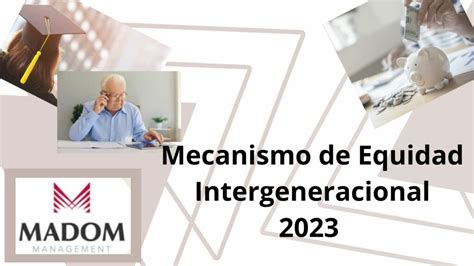 Mecanismo De Equidad Intergeneracional MEI MADOM Management