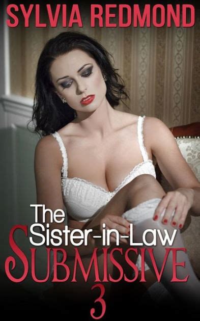 The Sister In Law Submissive Dominated Hotwife Milf Erotica By Sylvia Redmond Ebook
