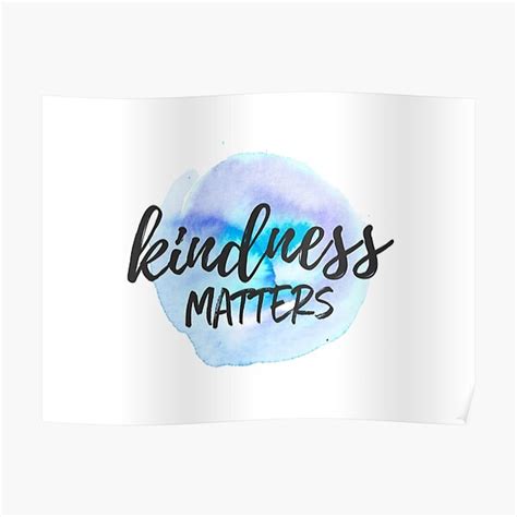 Kindness Matters Poster By Caddystar Redbubble