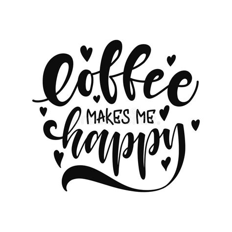 Coffee Make Me Happy Unique Hand Drawn Lettering Modern Lettering