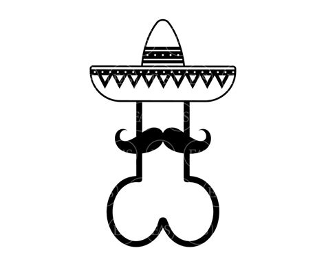 Penis Svg With Mexican Hat Svg Mustache Svg Vector Cut File Etsy