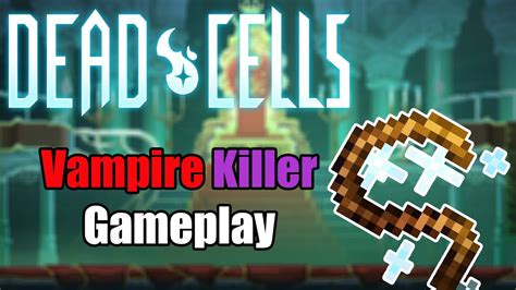 Dead Cells Vampire Killer Gameplay Youtube