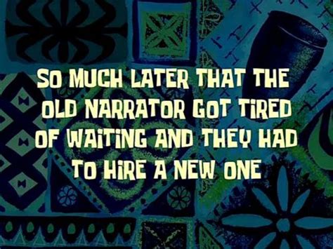 So Much Later That The Old Narrator Got Tired Of Waiting So They Had To