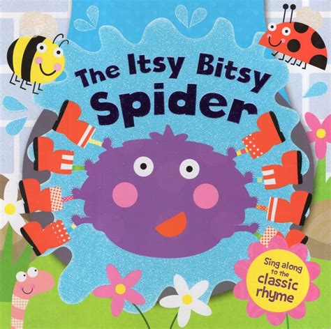 Itsy Bitsy Spider Sing Along To The Classic Rhyme Board Book