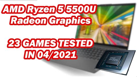 Amd Ryzen 5 5500u Radeon Graphics 23 Games Tested In 042021 16gb
