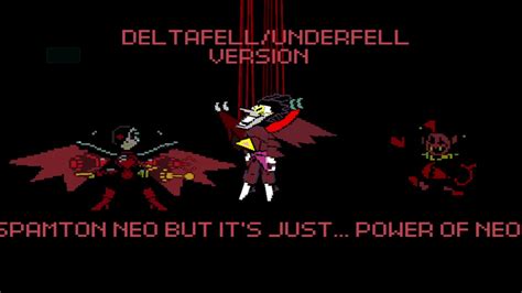 Spamton Neo But Its Just Power Of Neo Deltafellunderfell Version