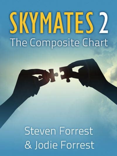 Skymates The Composite Chart Skymates 2 Steven Forrest Jodie