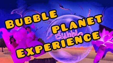 Bubble Planet Experience Indoor Play Bubble World Youtube
