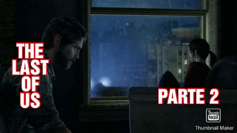 The Last Of Us Gameplay Español Parte 2 Ps4 El Encuentro De Ellie Y Joel Youtube