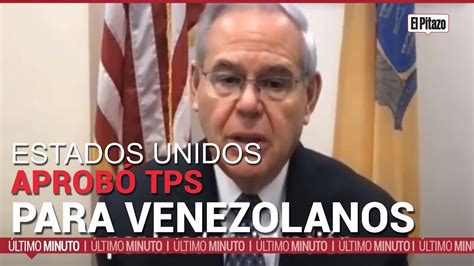Senador Menéndez Celebra Aprobación De Tps Para Venezolanos En Usa