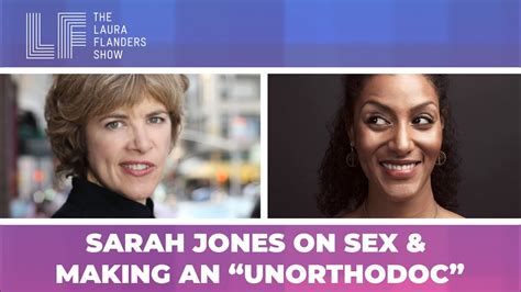 sarah jones on sex and making an “unorthodoc” youtube