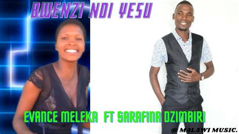 Evance Meleka Bwezi Ndi Yesu Ft Sarafina Dzimbiri Malawi Gospel Music