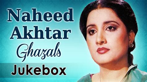 Best Of Naheed Akhtar Ghazals Hd Audio Jukebox Evergreen Old