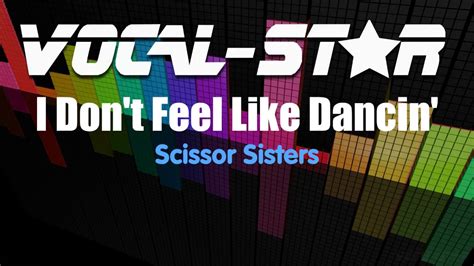Feel like dancing lyrics, song performed by northern lite from the album ten. Scissor Sisters - I Don't Feel Like Dancing (Karaoke ...
