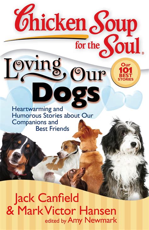 Chicken Soup for the Soul: Loving Our Dogs: Heartwarming and Humorous