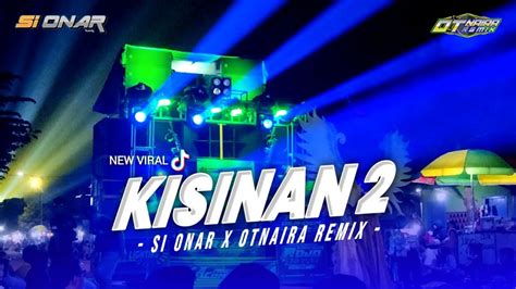 Dj Kisinan 2 Jingle Viral Karnaval Si Onar Music X Otnaira Remix